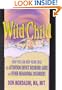 Wild Child: How You Can Help Your Child with Attention Deficit Disorder (ADD) and Other Behavioral Disorders