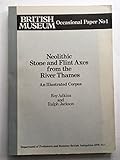 Neolithic stone and flint axes from the River Thames : an illustrated corpus