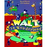 WaltinWonderland:TheSilentFilmsofWaltDisney