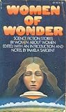 Women of Wonder: Science Fiction Stories by Women About Women