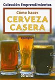 Como Hacer Cerveza Casera / How To Make Home-Made Beer (Coleccion Emprendimientos / Small Business Collection)