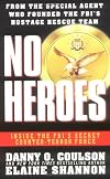 No Heroes: Inside the FBI's Secret Counter-Terror Force