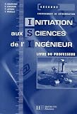 Initiation aux Sciences de l Ingénieur 2e : Livre du professeur