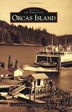 Orcas Island  (WA)  (Images of America)