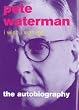 I Wish I Was Me: Pete Waterman - The Autobiography