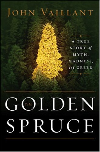 The Golden Spruce: A True Story of Myth, Madness, and Greed under Natural Resources in The Books Store