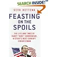 Feasting on the Spoils: The Life and Times of Randy Duke Cunningham, History's Most Corrupt Congressman by  Seth Hettena