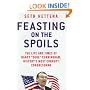 Feasting on the Spoils: The Life and Times of Randy "Duke" Cunningham, History's Most Corrupt Congressman