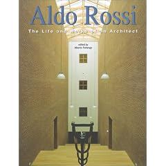 Aldo Rossi: The Life and Works of an Architect