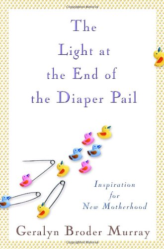 The Light at the End of the Diaper Pail: Inspiration for New Motherhood