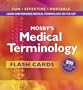 Mosby's Medical Terminology Flash Cards, 1e