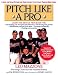 Book Pitch Like a Pro: A guide for Young Pitchers and their Coaches, Little League through High School