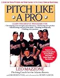 Pitch Like a Pro: A guide for Young Pitchers and their Coaches, Little League through High School
