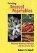 Growing Unusual Vegetables: Weird and Wonderful Vegetables and How to Grow Them