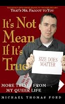 It's Not Mean If It's True