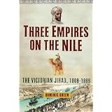 Three Empires on the Nile: The Victorian Jihad, 1869-1899