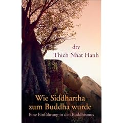 Wie Siddhartha zum Buddha wurde: Eine Einf�hrung in den Buddhismus