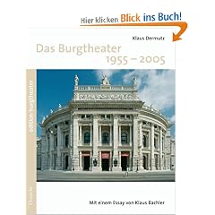 Das Burgtheater: 1955 -2005: Die Welt-B�hne im Wandel der Zeiten