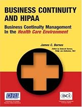 Business Continuity Planning and HIPAA: Business Continuity Management in the Health Care Environment