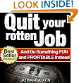 Quit Your Rotten Job...And Do Something Fun and Profitable Instead: Quick and Easy Ways To Make Real Money from Home
