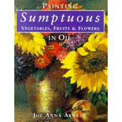 Painting Sumptuous Vegetables, Fruits and Flowers in Oil
