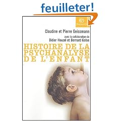Histoire de la psychanalyse de l'enfant : Mouvements, id�es, perspectives