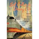 Last Call for the Dining Car: The Daily Telegraph Book of Great Railway Journeys'