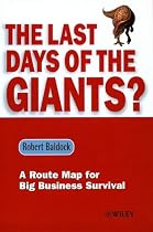 The Last Days of the Giants?: A Route Map for Big Business Survival