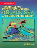 Regional and Petroleum Geology of the Black Sea and Surrounding Region (AAPG Memoirs)