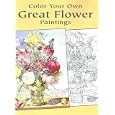 Color Your Own Great Flower Paintings (Dover Pictorial Archive Series)