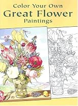 Color Your Own Great Flower Paintings (Dover Pictorial Archive Series)