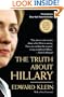 The Truth About Hillary: What She Knew, When She Knew It, and How Far She'll Go to Become President