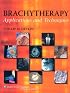 Brachytherapy: Applications and Techniques