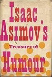 Isaac Asimov's treasury of humour : a lifetime collection of favourite jokes, anecdotes, and limericks with copious notes on how to tell them and why