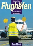 Flugh�fen. Hinter den Kulissen des Luftverkehrs