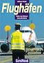 Flugh�fen. Hinter den Kulissen des Luftverkehrs