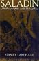Saladin: All-Powerful Sultan and the Uniter of Islam