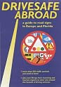 Drivesafe Abroad (fold-out driving guide): A Guide to Road Signs in Europe and Florida