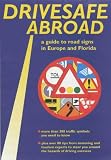 Drivesafe Abroad (fold-out driving guide): A Guide to Road Signs in Europe and Florida