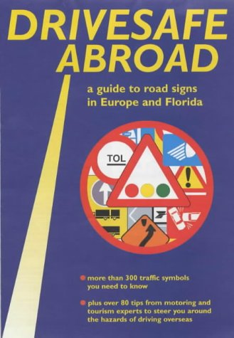 Drivesafe Abroad (fold-out driving guide): A Guide to Road Signs in Europe and Florida