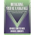 Designing Visual Language: Strategies for Professional Communicators (Part of the Allyn & Bacon Series in Technical Communication) (Technical Communication)