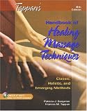 Tappans Handbook of Healing Massage Techniques: Classic, Holistic and Emerging Methods (4th Edition) (TAPPENS HANDBOOK OF HEALING MASSAGE TECHNIQUE)