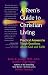 A Teen's Guide to Christian Living: Practical Answers to Tough Questions About God and Faith