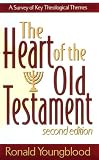 Heart of the Old Testament, The: A Survey of Key Theological Themes