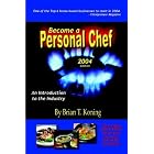 Become A Personal Chef 2004: An Introduction To The Industry by  Brian T. Koning