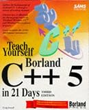 Teach Yourself Borland C++5 in 21 Days (Teach Yourself in 21 Days)