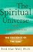 Book The SPIRITUAL UNIVERSE: How Quantum Physics Proves the Existence of the Soul