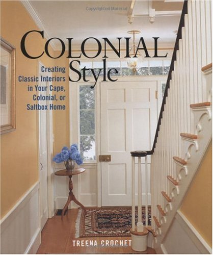 Colonial Style: Creating Classic Interiors in Your Cape, Colonial, or Saltbox Home - Taunton Press - 1561586226 - ISBN:1561586226