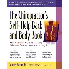 CHIROPRACTORS SELF-HELP BACK AND BODY BOOK: How You Can Relieve Common Aches and Pains at Home and on the Job