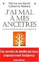 J'ai mal &agrave; mes anc&ecirc;tres : La Psychog&eacute;n&eacute;alogie aujourd'hui